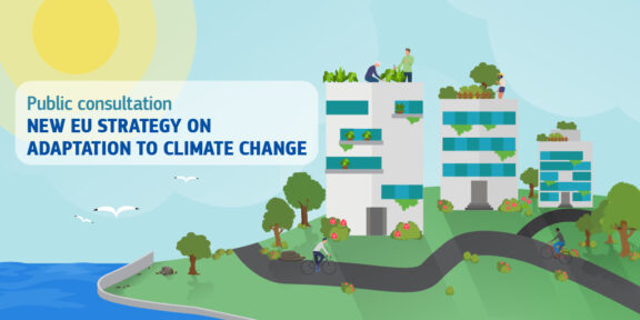 Another online public consultation launched by EC! Let us create a new EU strategy on adaptation to climate change together!