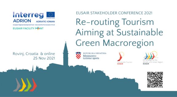 EUSAIR STAKEHOLDER CONFERENCE 2021: RE-ROUTING TOURISM AIMING AT SUSTAINABLE GREEN MACROREGION